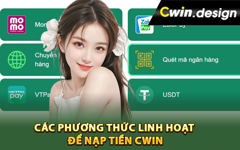 Các phương thức linh hoạt để nạp tiền Cwin