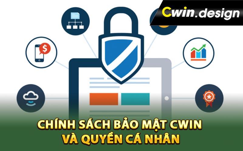 Chính sách bảo mật Cwin và quyền cá nhân