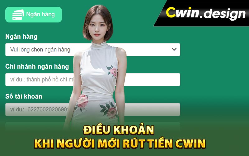 Điều khoản khi người mới rút tiền Cwin