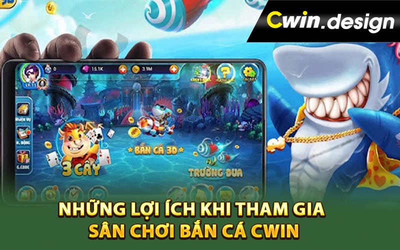 Những lợi ích khi tham gia sân chơi bắn cá Cwin