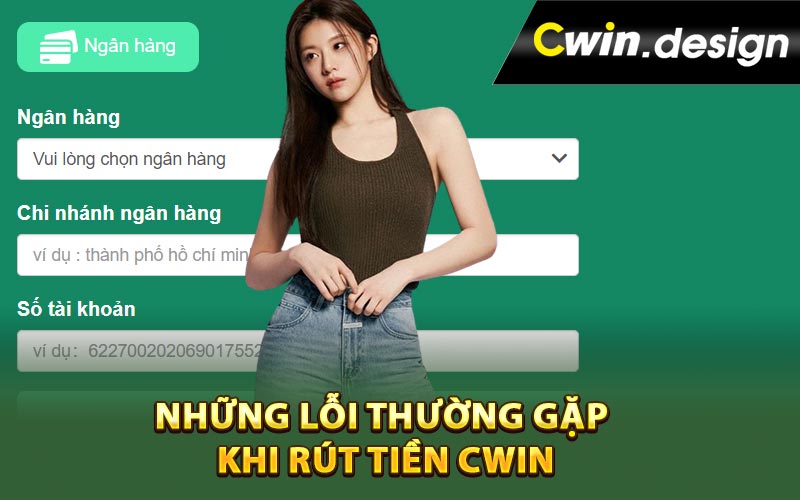 Những lỗi thường gặp khi rút tiền Cwin