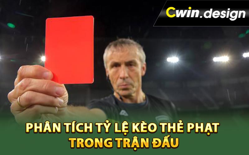 Phân tích tỷ lệ kèo thẻ phạt trong trận đấu