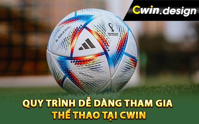 Quy trình dễ dàng tham gia thể thao tại Cwin