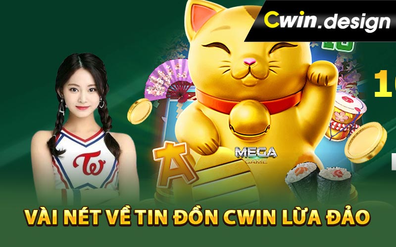 Vài nét về tin đồn Cwin lừa đảo