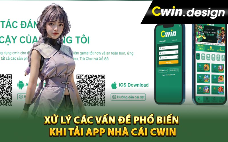 Xử lý các vấn đề phổ biến khi tải app nhà cái Cwin