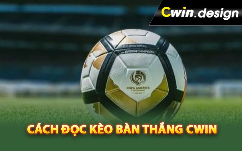 Cách đọc kèo bàn thắng nhà cái Cwin